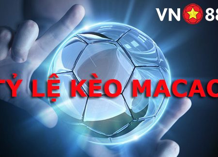 Hướng dẫn đọc kèo Macao khi chơi cá độ bóng tại Vn88